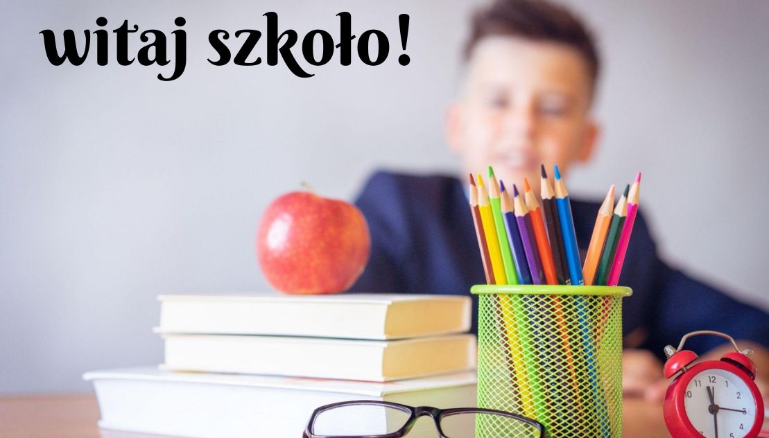 CZAS ZACZĄĆ NOWY ROK SZKOLNY